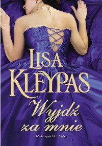 Lisa Kleypas — Wyjdź za mnie