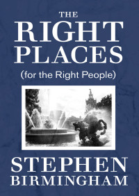 Birmingham, Stephen — The Right Places