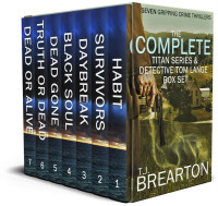 T.J. BREARTON — THE COMPLETE TITAN SERIES & DETECTIVE TOM LANGE BOX SET seven gripping crime thrillers