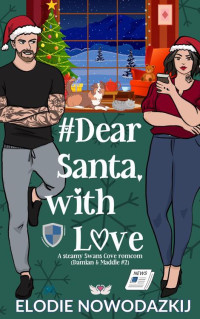 Elodie Nowodazkij — # Dear Santa, with love (Damian & Maddie #2): Enemies, Lovers, and a Small-town Christmas Romcom to Remember