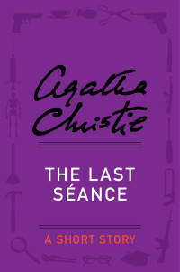 Agatha Christie [Christie, Agatha] — The Last Seance