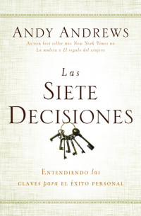 Andy Andrews; — Las siete decisiones