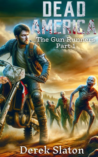 Derek Slaton — Dead America - Gun Runners Pt. 1