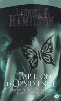 Hamilton, Laurell Kaye — Papillon d'Obsidienne