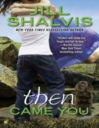 Jill Shalvis — Then Came You