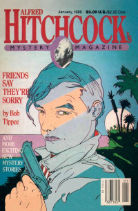 Ron Anderson & David Braly & William Bunce & John H. Dirckx & Lawrence Doorley & O. Henry & Edward D. Hoch & Cathleen Jordan & Harold D. Kaiser & Lyn Peters & Emmy Lou Schenk & Lee Somerville & Bob Tippee — Alfred Hitchcock’s Mystery Magazine. Vol. 33, No. 1, January, 1988