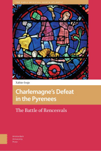 Xabier Irujo — Charlemagne’s Defeat in the Pyrenees