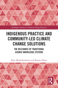 Rani Muthukrishnan;Ranjan Datta; — Indigenous Practice and Community-Led Climate Change Solutions