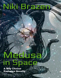 Niki Brazen — Medusa in Space: A Why Choose Romance Novella (The Medusa Clone Series Book 1)