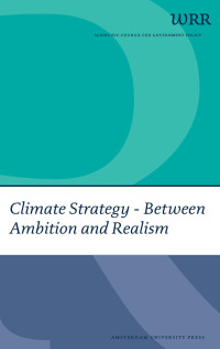 Netherlands Scientific Council for Government Policy, The; — Climate Strategy: Between Ambition and Realism