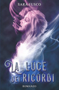 Sara Fusco — La Luce dei Ricordi (Vol. 3.5)