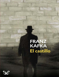 Franz Kafka — El Castillo