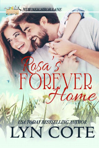 Lyn Cote — Rosa's Forever Home: Heartwarming Faith-filled Romance (New Neighbor Lane Book 2)