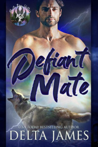 Delta James — Defiant Mate: A Small Town Shifter Romance (Mystic River Shifters Book 1)