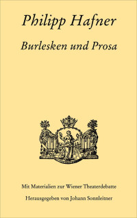 Philipp Hafner, Johann Sonnleitner — Philipp Hafner. Burlesken und Prosa