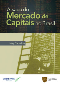 Ney Carvalho — A Saga do Mercado de Capitais no Brasil