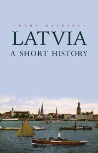 Mara Kalnins — Latvia: A Short History