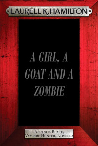 Laurell K. Hamilton — Anita Blake 33: A Girl, a Goat, and a Zombie