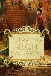 Julie G Murphy — Flipping Rich Bastards
