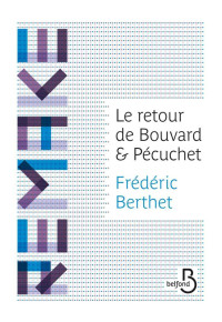 Berthet, Frédéric [Berthet, Frédéric] — Le retour de Bouvard et Pécuchet