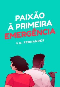 V. D. Fernandes — Paixão à primeira emergência