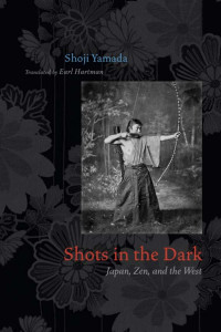 Shoji Yamada (Author) & Earl Hartman (Translator) — Shots in the Dark: Japan, Zen, and the West