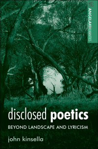 John Kinsella; — Disclosed Poetics