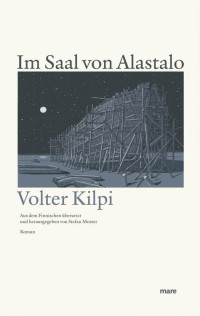 Volter Kilpi und Stefan Moster — Im Saal von Alastalo