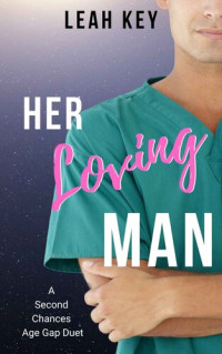 Leah Key — Her Loving Man: An Age Gap Second Chances Duet