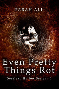 Farah Ali — Even Pretty Things Rot: A dark, heart-pounding psychic thriller