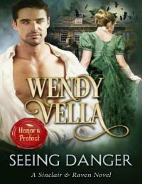 Wendy Vella — Seeing Danger (A Sinclair & Raven Novel Book 2)