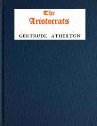 Gertrude Franklin Horn Atherton — The aristocrats