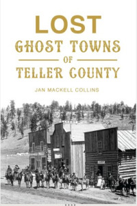 Jan MacKell Collins — Lost Ghost Towns of Teller County