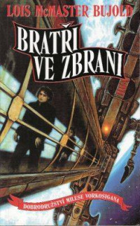 Bujold, Lois McMaster — Bratři ve zbrani