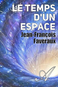 Jean-François Faveraux [Faveraux, Jean-François] — Le temps d'un espace