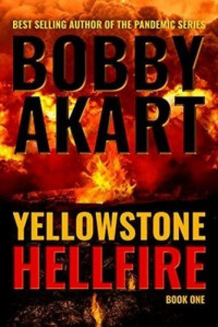Bobby Akart — Yellowstone Hellfire (The Yellowstone Series Book 1)