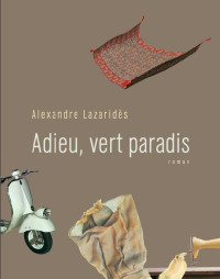 Alexandre Lazaridès [Lazaridès, Alexandre] — Adieu, vert paradis