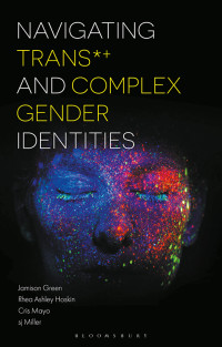 Jamison Green;Rhea Ashley Hoskin;Cris Mayo;sj Miller; — Navigating Trans and Complex Gender Identities