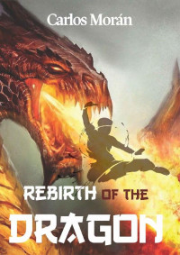Carlos Morán — Rebirth of the Dragon 