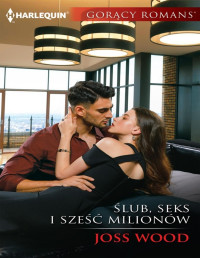 Joss Wood — Ślub, seks i sześć milionów