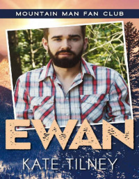 Kate Tilney — EWAN: a mountain man, curvy woman romance (Mountain Man Fan Club Book 4)