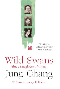 Jung Chang — Wild Swans: Three Daughters of China