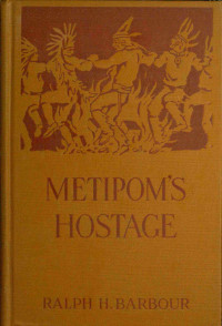 Ralph Henry Barbour — Metipom's hostage