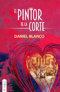 Daniel Blanco Parra — El pintor de la corte