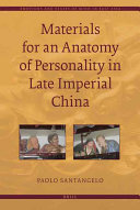 Paolo Santangelo — Materials for an Anatomy of Personality in Late Imperial China (Emotions and States of Mind in East Asia)