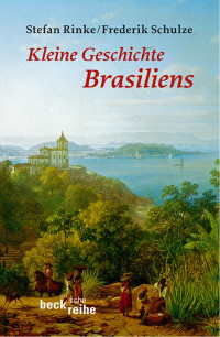 Rinke, Stefan; Schulze, Frederik — Kleine Geschichte Brasiliens