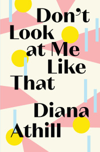 Diana Athill — Don't Look At Me Like That