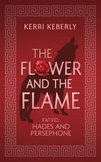 Kerri Keberly — The Flower and the Flame