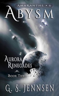 G. S. Jennsen — Abysm (Aurora Renegades Book Three)