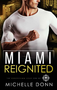 Michelle Donn — Miami Reignited : A Romantic Suspense Novel (The Protecting Love Series Book 5)